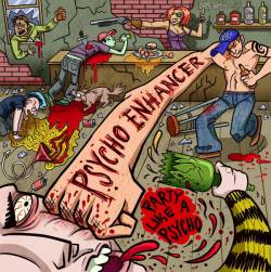 Psycho Enhancer : Party Like a Psycho